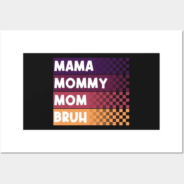 Mama Mommy Mom Bruh Mothers Day Vintage Funny Mother Love Wall Art by GShow